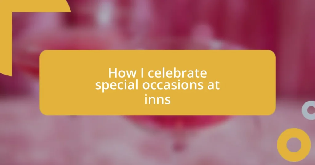 How I celebrate special occasions at inns