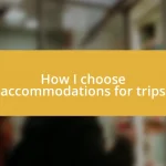 How I choose accommodations for trips