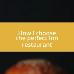 How I choose the perfect inn restaurant