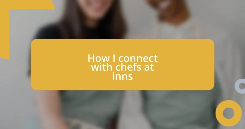 How I connect with chefs at inns