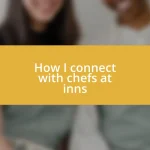 How I connect with chefs at inns