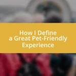 How I Define a Great Pet-Friendly Experience