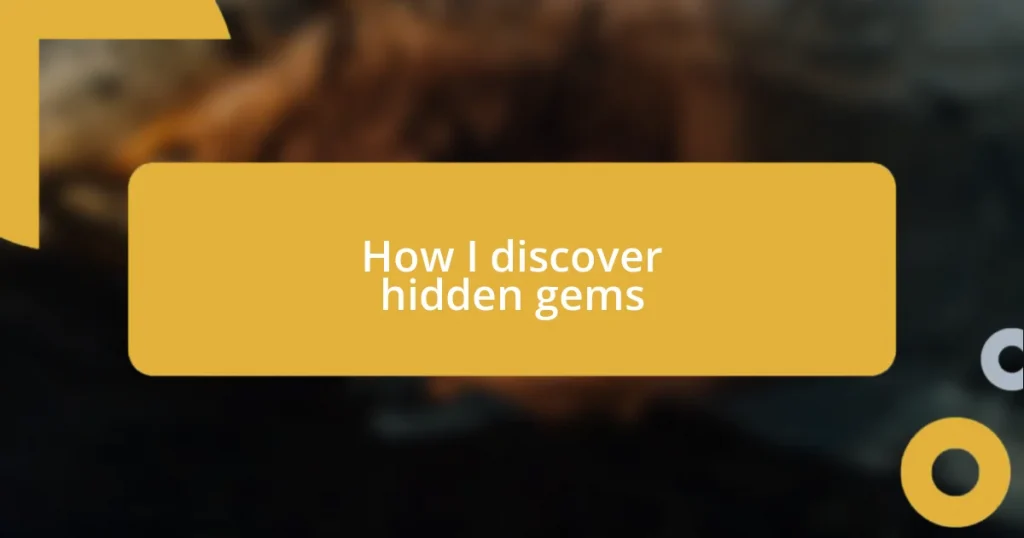 How I discover hidden gems