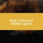 How I discover hidden gems