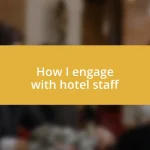 How I engage with hotel staff