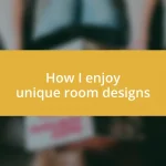 How I enjoy unique room designs