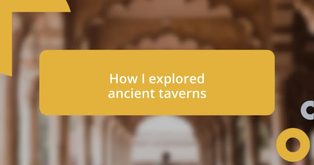 How I explored ancient taverns