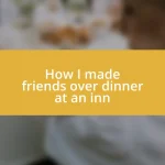 How I made friends over dinner at an inn