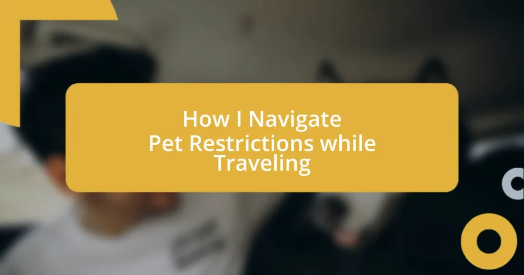 How I Navigate Pet Restrictions while Traveling