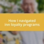 How I navigated inn loyalty programs