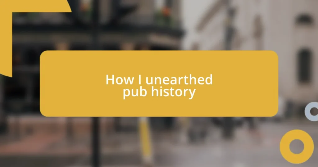 How I unearthed pub history