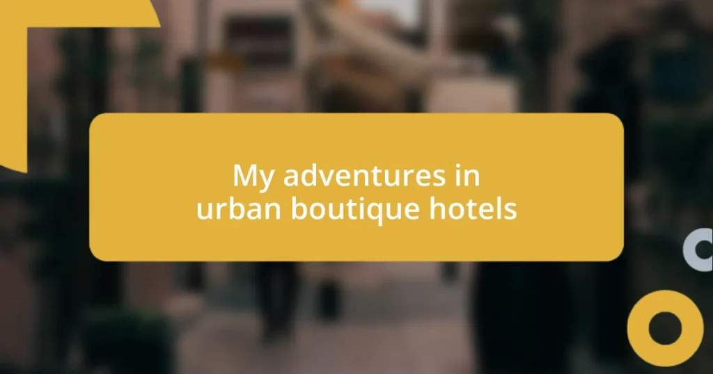 My adventures in urban boutique hotels