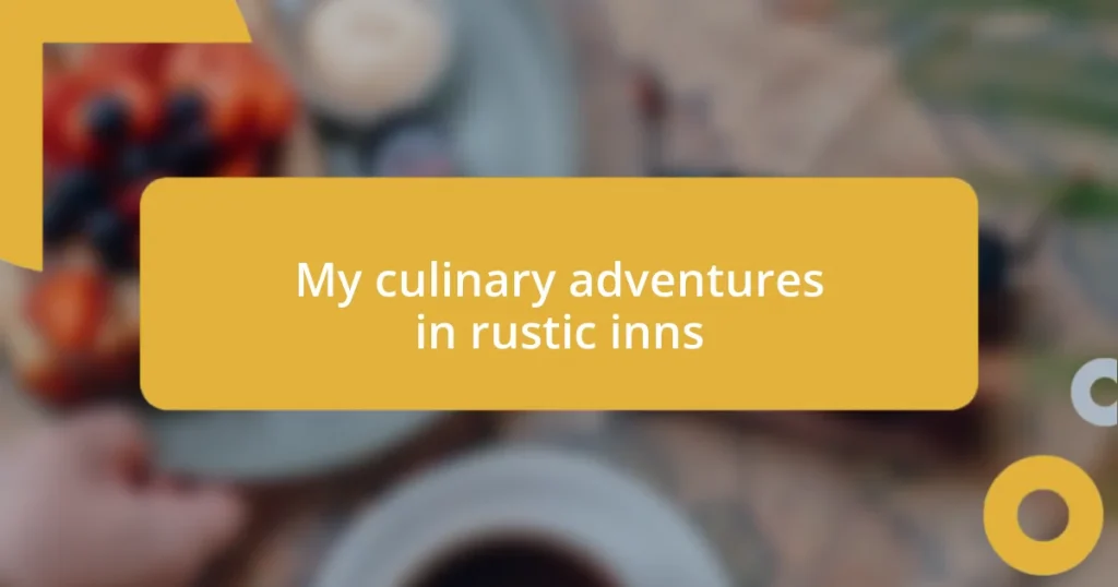 My culinary adventures in rustic inns