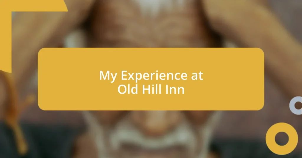 My Experience at Old Hill Inn