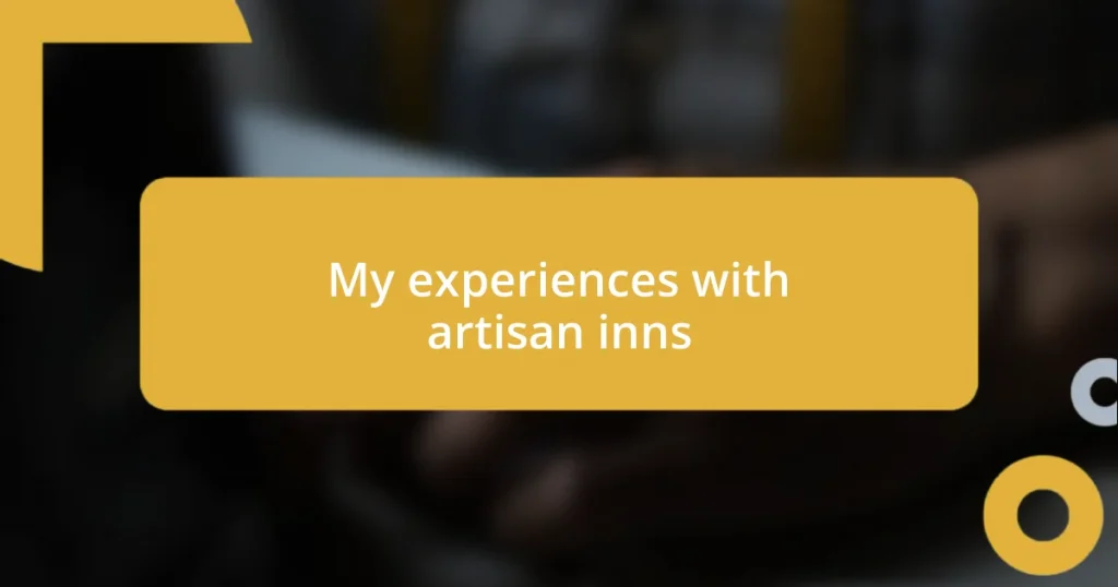 My experiences with artisan inns