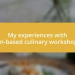 My experiences with inn-based culinary workshops