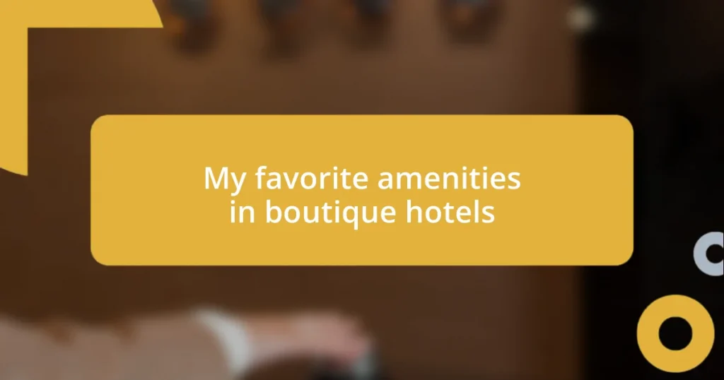 My favorite amenities in boutique hotels