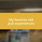 My favorite old pub experiences