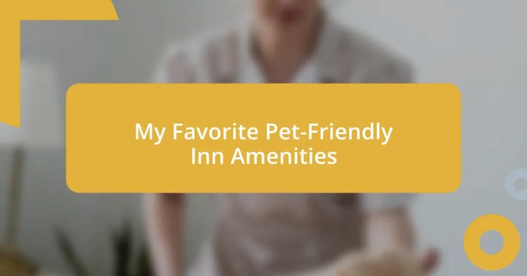 My Favorite Pet-Friendly Inn Amenities