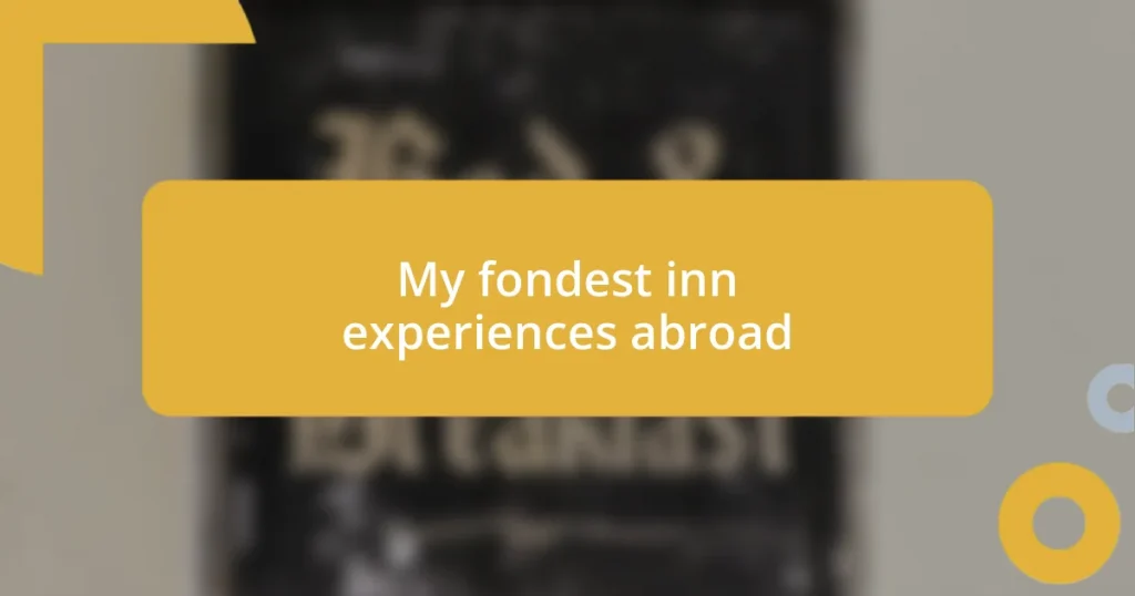 My fondest inn experiences abroad