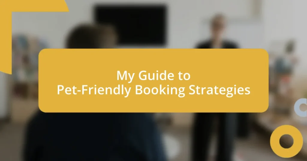 My Guide to Pet-Friendly Booking Strategies