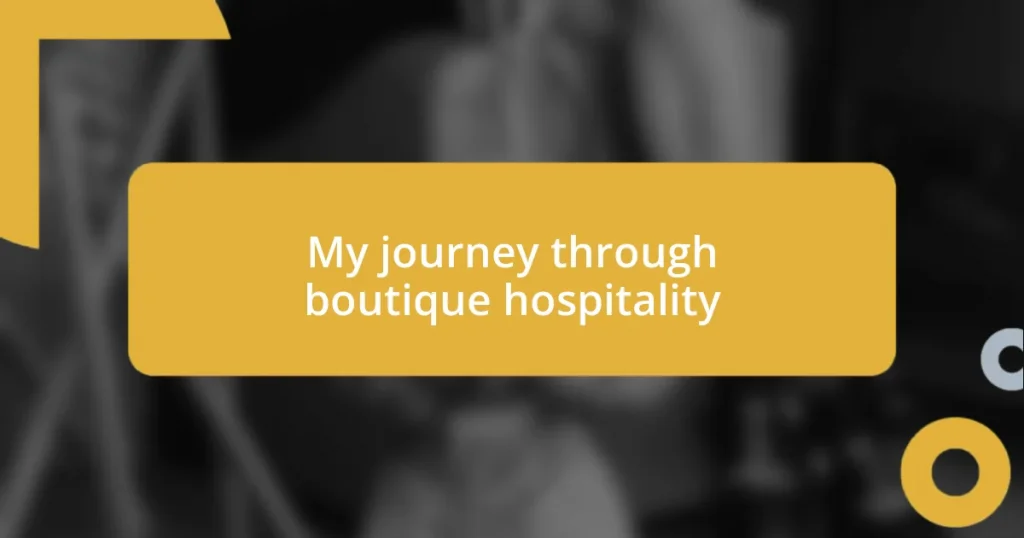 My journey through boutique hospitality