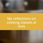 My reflections on cooking classes at inns