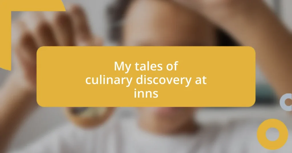 My tales of culinary discovery at inns