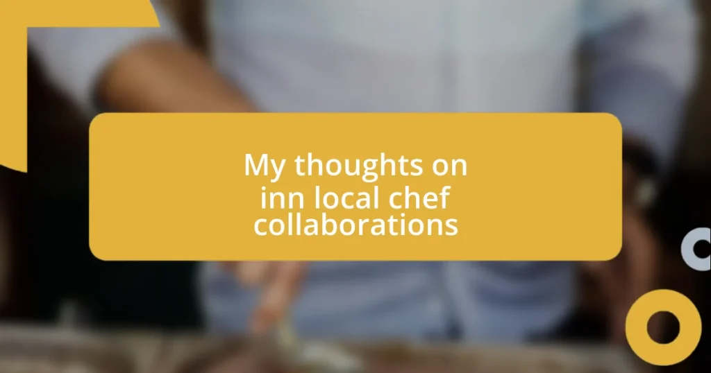 My thoughts on inn local chef collaborations