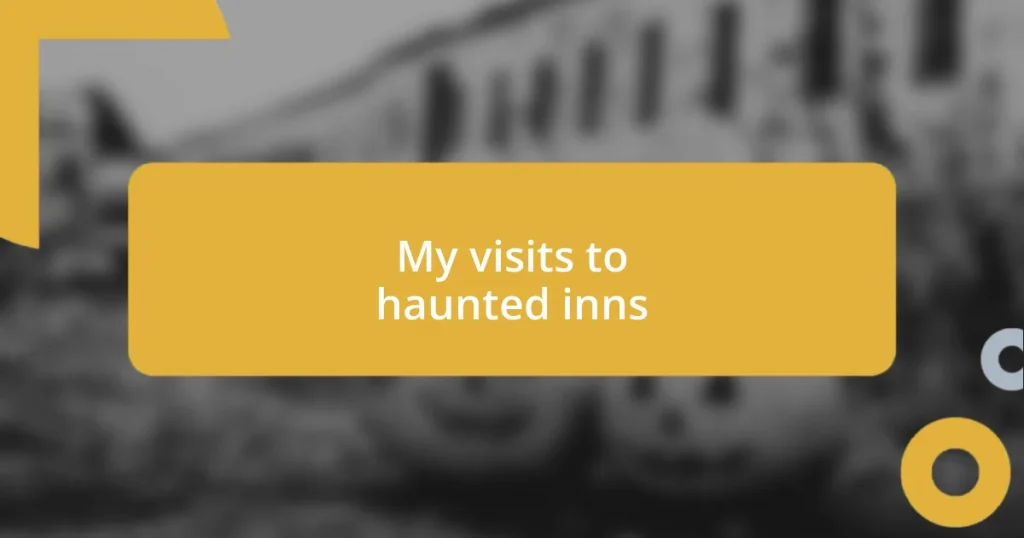 My visits to haunted inns