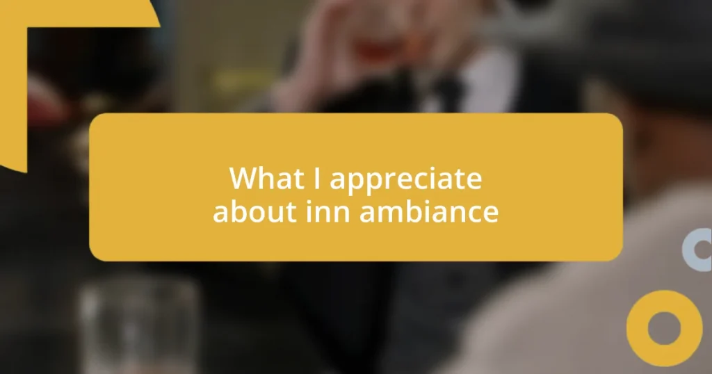 What I appreciate about inn ambiance