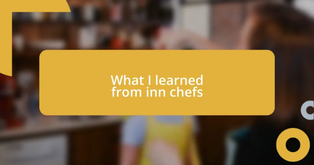 What I learned from inn chefs