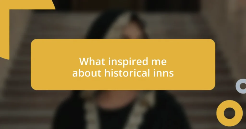 What inspired me about historical inns