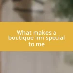 What makes a boutique inn special to me