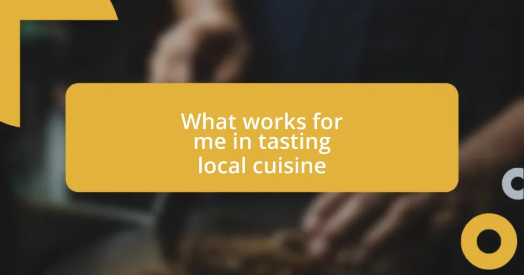 What works for me in tasting local cuisine