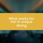 What works for me in unique dining